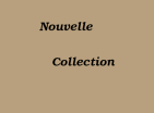 Nouvelle collection